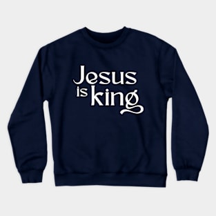 Jesus Is King Elegant Crewneck Sweatshirt